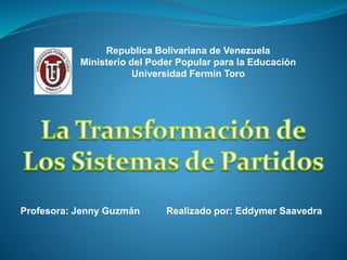 Republica Bolivariana de Venezuela
Ministerio del Poder Popular para la Educación
Universidad Fermín Toro
Profesora: Jenny Guzmán Realizado por: Eddymer Saavedra
 
