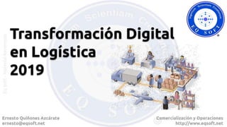 Transformación Digital
en Logística
2019
 