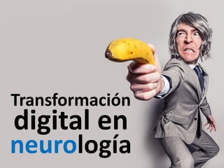 Transformación
digital en
neurología
 