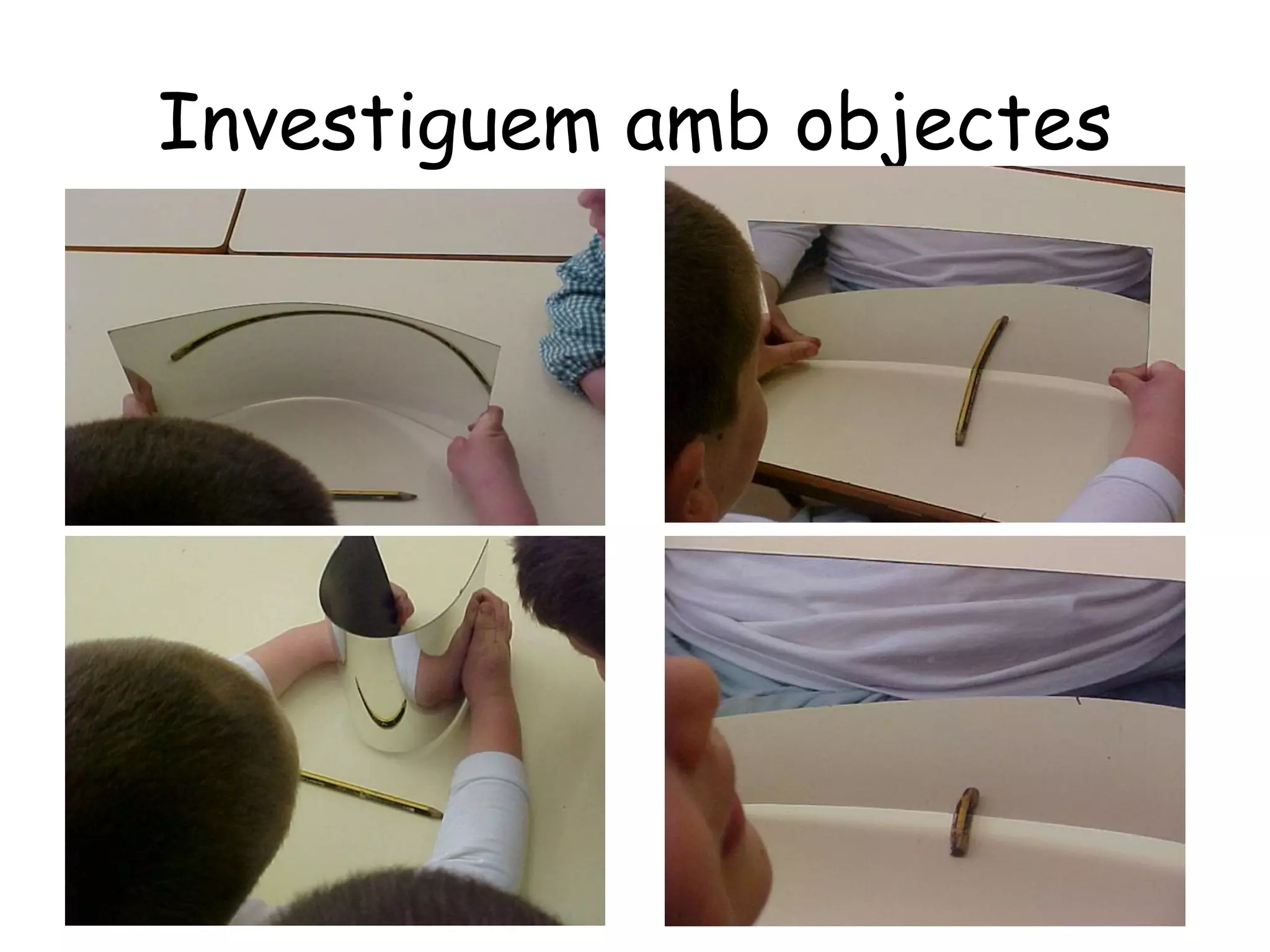 Investiguem amb objectes
 