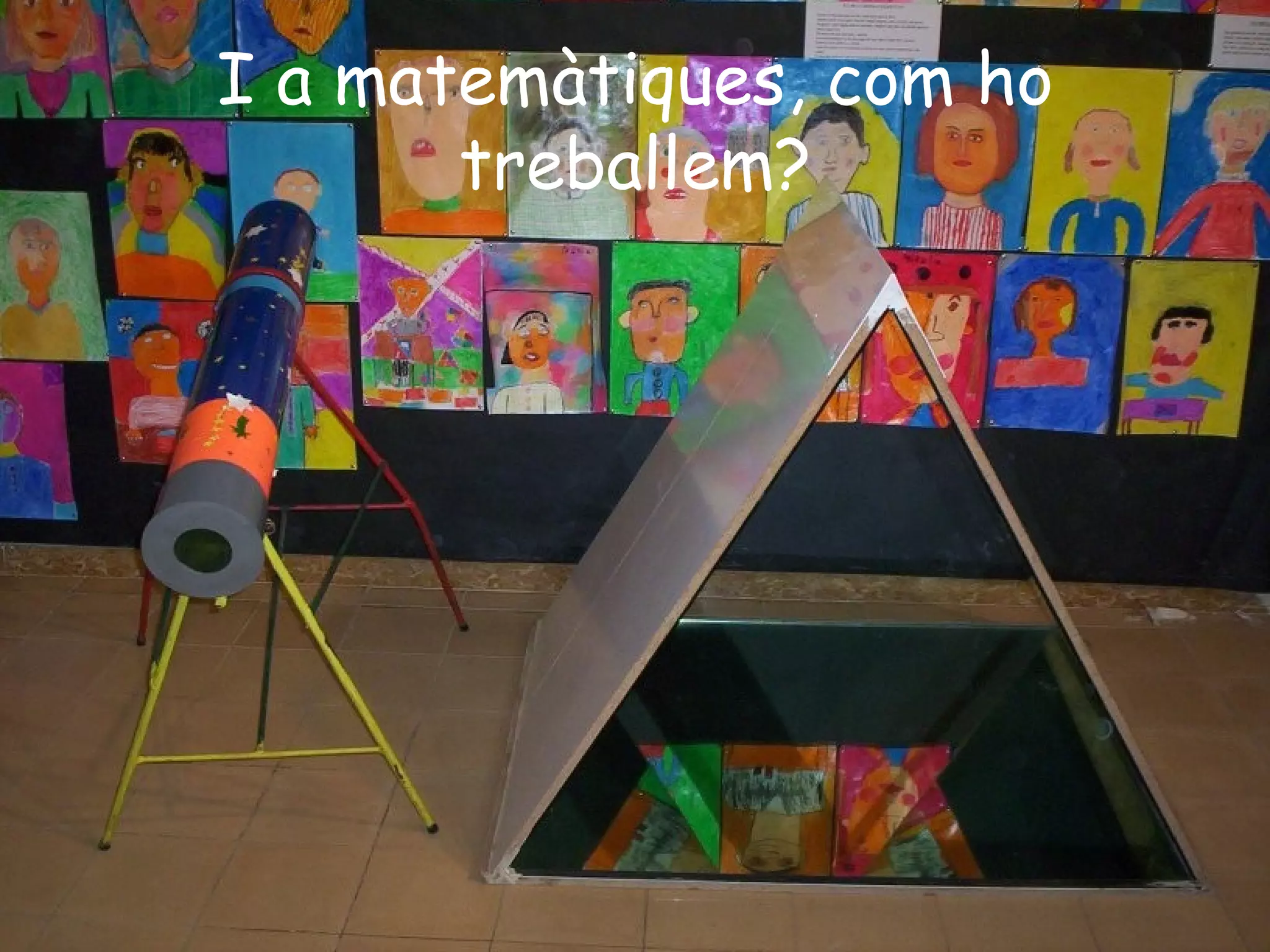 I a matemàtiques, com ho
       treballem?
 