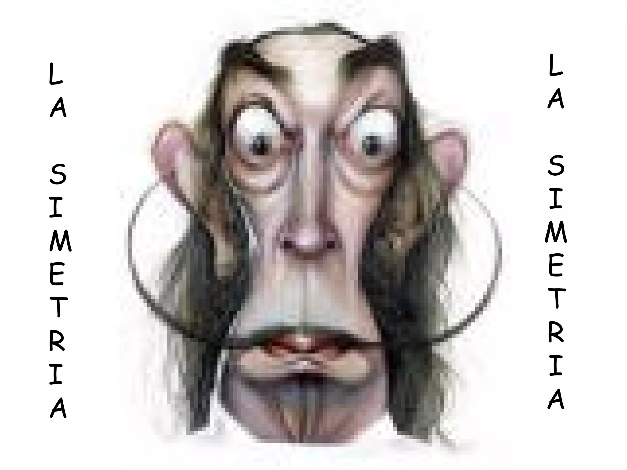 L   L
A   A

S   S
I   I
M   M
E   E
T   T
R   R
I   I
A   A
 