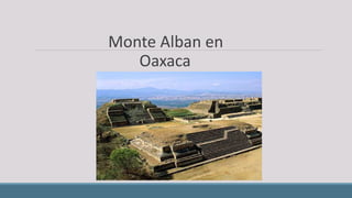 Monte Alban en
Oaxaca
 