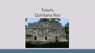 Tulum,
Quintana Roo
 