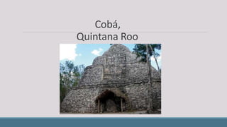 Cobá,
Quintana Roo
 
