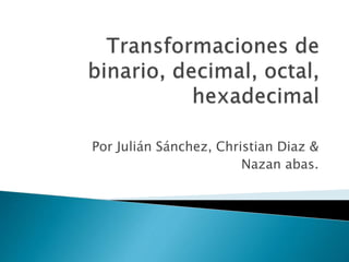 Por Julián Sánchez, Christian Diaz &
Nazan abas.
 