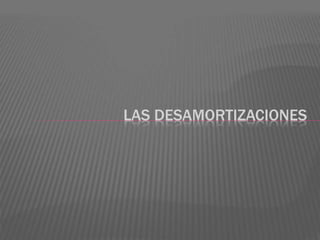 LAS DESAMORTIZACIONES
 