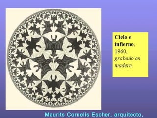 Maurits Cornelis Escher, arquitecto,
 