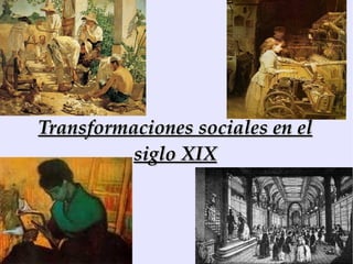 Transformaciones sociales en el siglo XIX 