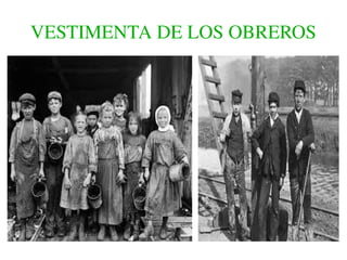 VESTIMENTA DE LOS OBREROS
 