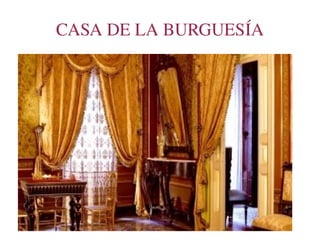 CASA DE LA BURGUESÍA
 
