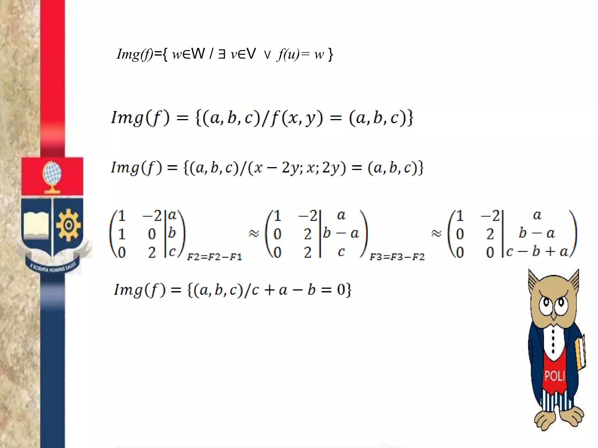 Img(f)={ w∈W / ∃ v∈V v f(u)= w }
 