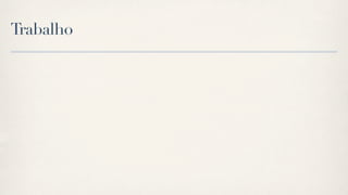 Trabalho
 