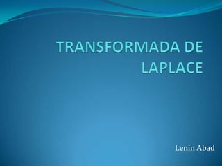 TRANSFORMADA DE LAPLACE Lenin Abad 