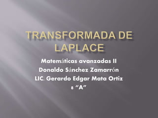 Matemáticas avanzadas II
Donaldo Sánchez Zamarrón
LIC. Gerardo Edgar Mata Ortiz
8 “A”
 