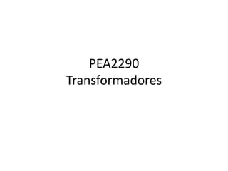 PEA2290
Transformadores
 