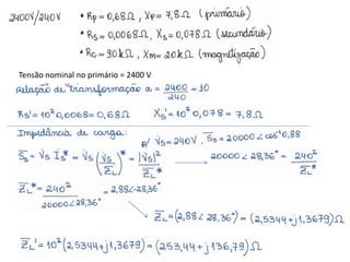 Tensão nominal no primário = 2400 V
 