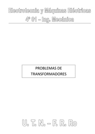 PROBLEMAS DE 
TRANSFORMADORES 
 