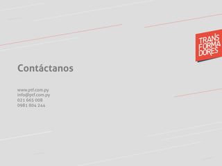 Contáctanos
www.ptf.com.py
info@ptf.com.py
021 665 008
0981 804 244
 