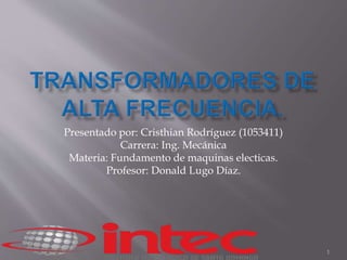 1 
Presentado por: Cristhian Rodríguez (1053411) 
Carrera: Ing. Mecánica 
Materia: Fundamento de maquinas electicas. 
Profesor: Donald Lugo Díaz. 
 