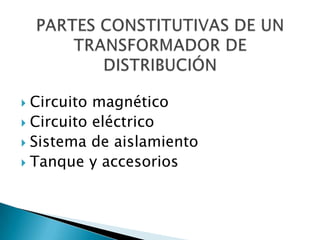  Circuito magnético
 Circuito eléctrico
 Sistema de aislamiento
 Tanque y accesorios
 