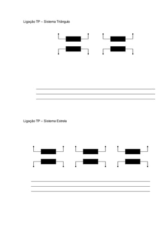 Ligação TP – Sistema Triângulo
Ligação TP – Sistema Estrela
 