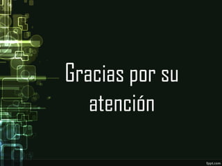 Gracias por su
atención
 