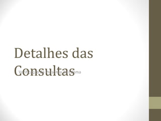 Detalhes das
ConsultasVerificação da Presença de Edema
 