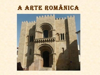A Arte Românica 