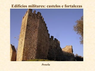 Edifícios militares: castelos e fortalezas  Penela 