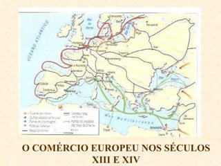 O COMÉRCIO EUROPEU NOS SÉCULOS XIII E XIV 