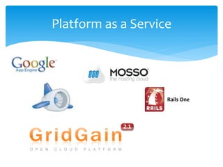 Platform as a Service
Rails One
 
