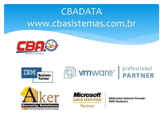 CBADATA
www.cbasistemas.com.br
 