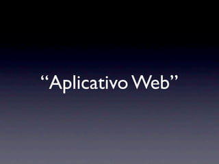 “Aplicativo Web”
 