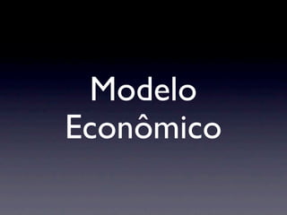 Modelo
Econômico
 