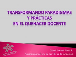 Liceth Lorena Parra R.
Asesoría para el uso de las TIC en la formación
 