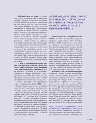 • Mobilidade verde em Xangai: na mesma           as mudanças no nível macro
linha de raciocínio, a megacidade de Xangai quer
promover o conceito de car-sharing pra reduzir        dos mercados ou ao longo
o congestionamento e a poluição numa cidade           da cadeia de valor geram
que tem mais de 850 mil carros particulares.
Esse conceito representa um ponto crucial na          grande complexidade e
transformação da ideia de posse e propriedade do      interdependência
carro: ao invés de comprar um veículo, as pessoas
poderão usufruir de um sistema de compartilha-
mento de carros. Nascido em Zurique, na Suíça,
o sistema on-line permite a reserva e aluguel de           • China como um dos líderes globais de carros
veículos 24 horas, seja por minuto, hora ou dia.      elétricos: de acordo com os requisitos do governo
Registrado no sistema, o usuário não paga taxas       chinês, para instalar uma nova fábrica de modelos
de combustível, seguro ou estacionamento, pois        híbridos, a BMW deverá criar uma nova marca,
essas despesas são cobertas pela empresa de car-      em cooperação com a empresa chinesa Brilliance.
-sharing. Além disso, recebe uma conta mensal         Num projeto ecológico-social inovador, chamado
bem menor do que o custo de manutenção de um          “Vizinhanças sustentáveis”, a BMW analisou em
veículo. Calcula-se que, em média, um carro com-      várias megacidades quais as melhores condições
partilhado pode substituir de quatro a seis carros    para o desenho do novo veículo, atendendo necessi-
particulares. É bom lembrar que Xangai também         dades como um transporte integrado, serviços, vida,
já adotou (em 2011) a cobrança de altas taxas,        trabalho, desenho e a fábrica urbana. Já a Daimler
com o objetivo de diminuir o número de veículos       está planejando uma parceria com a empresa BYD
nas cidades.                                          (Build Your Dream), líder entre as empresas chi-
     • O tripé da sustentabilidade (pessoas, pla-     nesas no setor de modelos ecológicos híbridos ou
neta, lucro/profit) avança como um conceito dire-     elétricos. A Volkswagen planeja uma joint-venture
cionador para transformações globais ao longo da      com a FAW para a introdução de um veiculo elétrico
cadeia industrial da indústria automotiva: os estu-   puro, com a marca Kai Li, em 2013, na China.
dos práticos do TGI mostram que as montadoras,             • Governos na busca da liderança tecnológica:
fornecedoras de autopeças, matéria-prima e tecno-     o imperativo é pilotar o futuro das grandes e mega-
logias de veículos buscam, em conjunto, soluções      cidades com uma nova frota de automóveis, eco-
tecnológicas inovadoras, como carros de motor         nomicamente inteligente e inovadora. A Secretaria
elétrico e carrocerias recicláveis e mais seguras.    de Energia dos Estados Unidos recentemente
     • Novas cooperações econômico-ecológicas         lançou o programa USA Drive, uma iniciativa para
sociais na indústria automotiva em 2025: a bus-       promover a cooperações entre montadoras (Ford,
ca de economia de escala, sinergias ao longo da       Chrysler, General Motors, Tesla Motors), empresas
cadeia de valor, superioridade tecnológica com        de energia (BP America, Chevron Corporation,
materiais e serviços mais competitivos, em todos      ExxonMobil Corporation, Shell Oil Products) e
os ambientes de mercados nacionais, regionais         empresas da indústria/distribuição de energia
e globais, está também conectada à procura de         (DTE Energy, Southern California Edison, Electric
novos padrões de “mobilidade verde da indústria       Power Research Institute), para acelerar o desen-
automotiva”. Empresas montadoras e de autope-         volvimento de tecnologias de eficiência energética
ças desenvolvem hoje novas parcerias para promo-      para automóveis e caminhões leves, em escala
ver um sistema de mobilidade verde nas grandes e      nacional, suportado pela infraestrutura energética.
megacidades – empresas de infraestrutura energé-
tica; empresas de carregamento público ou parti-      Etapa 3 - Identificar as oportunidades e riscos
cular de carros elétricos; empresas de car leasing    de transições e transformações no ecossiste-
nas cidades; empresas de matéria prima como lítio     ma até 2025 Nessa terceira etapa, a aplicação de
ou nióbio; empresas de planejamento de trânsito       modelos quantitativos e qualitativos é substancial,
urbano, tecnologia e telemática.                      para balancear os resultados matemáticos com


                                                                                                            DOM 39
 