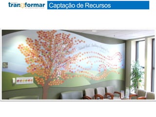 Captação de Recursos
 