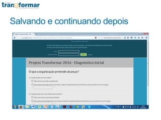 Salvando e continuando depois
 