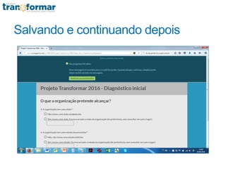 Salvando e continuando depois
 