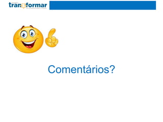 Comentários?
 