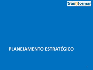 PLANEJAMENTO ESTRATÉGICO
3
 