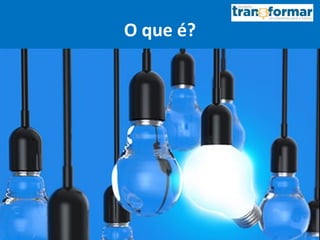 O que é?
 