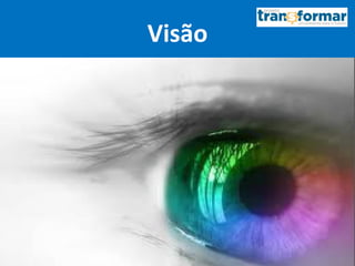 Visão
 