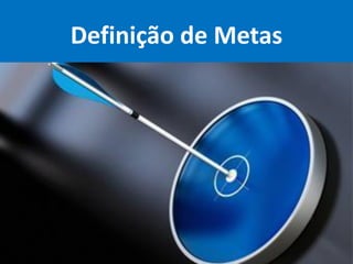 Definição de Metas
 