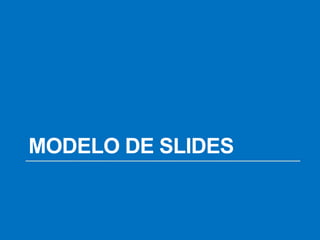 MODELO DE SLIDES
 