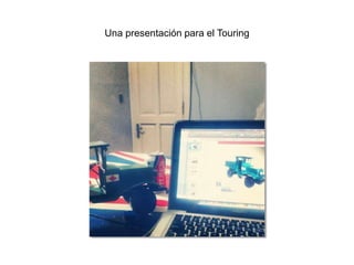 Una presentación para el Touring
 