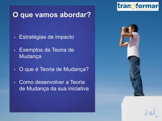4 hábitos de pensamento
(Sara Parkin – O divergente positivo)
Resiliência
Estamos melhorando a capacidade de
permanecermos forte a ponto de
absorver grandes choques e continuar
fundalmentamente inalterados?
Relacionamentos
Estamos criando e protegendo as
muitas e boas relações que sustentam
a resiliência nos indivíduos e nos
sistemas?
Reflexão
Estamos reservando um tempo para
pensar sobre as coisas, de modo a
aprender com a experiência e aplicar
as lições ao futuro?
Reverência
Estou demonstrando uma “reverência
respeitosa” para o poder do mundo
natural e a intimidade de nossa
relação biológica com ele e com os
outros?
 