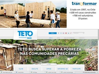 Impacto Social
Efeito de uma ação
Médio / longo prazo
Desenvolvimento/
melhora social
Transformação
Mensuração
 