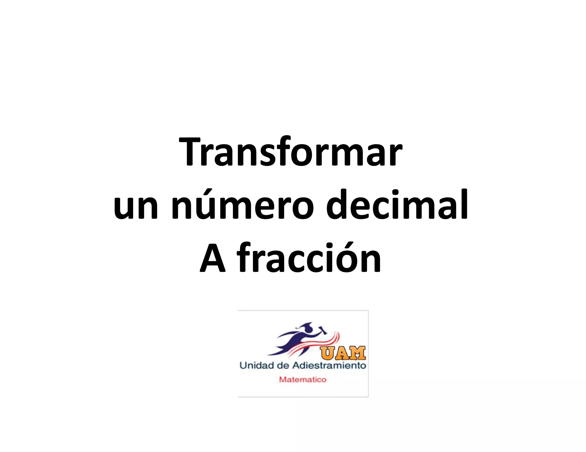 transformar-numero-decimal-a-fraccion-ppt